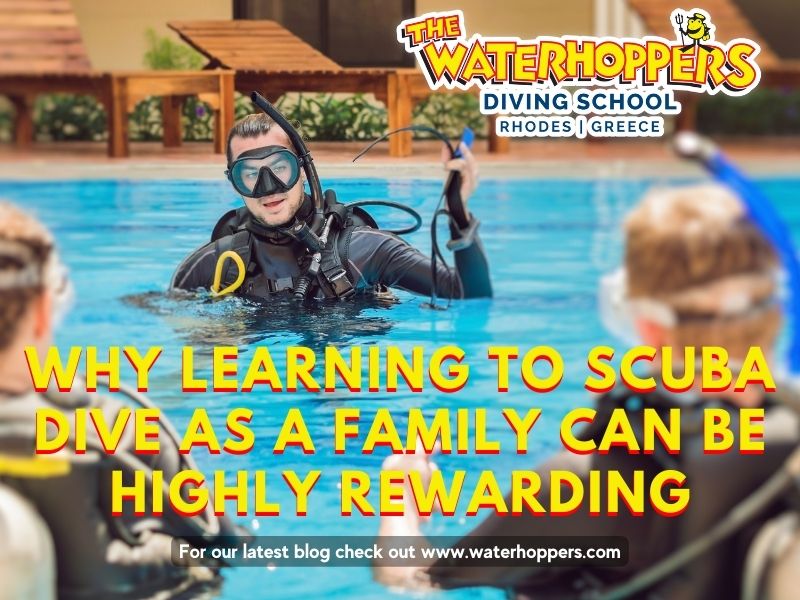 Why learning to scuba dive as a family can be highly rewarding